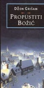 Džon Grišam - Propustiti Božić knjiga